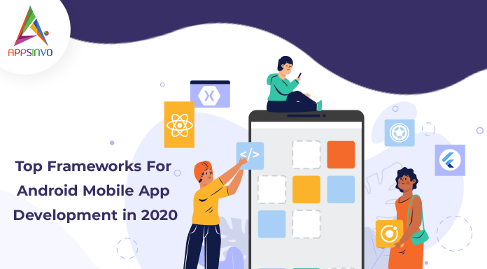 Top Frameworks For Android Mobile App Development in 2020 android-app-Languages-byappsinvo