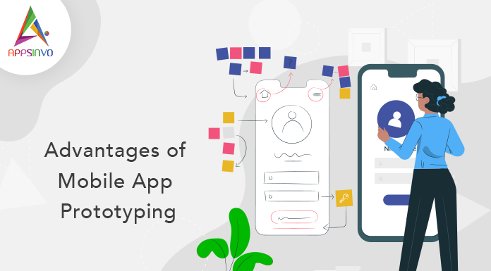 Advantages of Mobile App Prototyping-byappsinvo