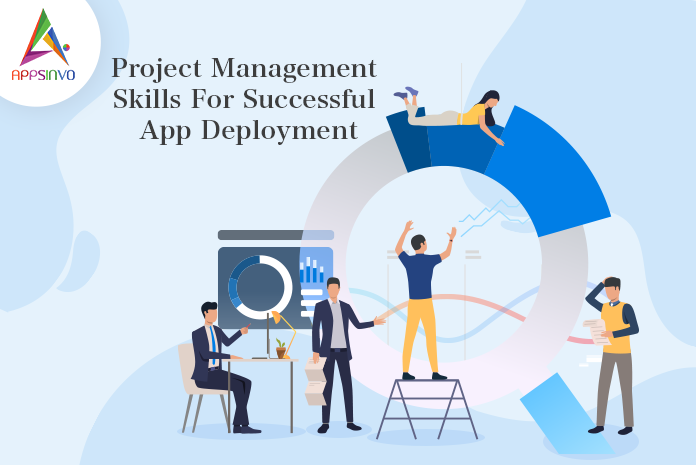 Project Management Skills For Successful App Deployment-byappsinvo