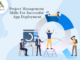 Project Management Skills For Successful App Deployment-byappsinvo