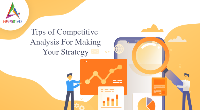 Tips of Competitor Analysis For Making Your Strategy-byappsinvo.