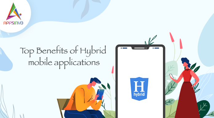 Top Benefits of Hybrid mobile applications-byappsinvo