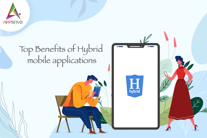 Top Benefits of Hybrid mobile applications-byappsinvo