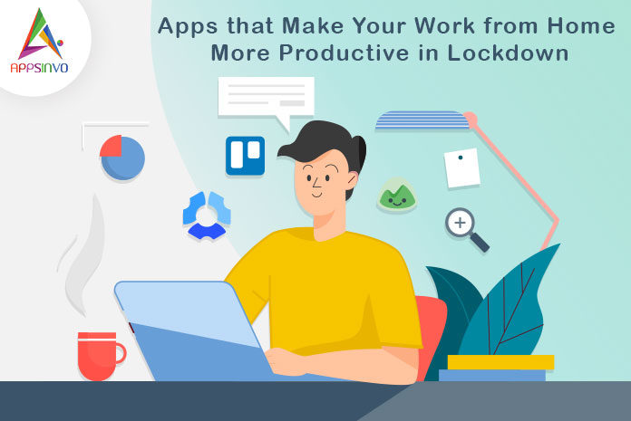 Apps that Make Your Work from Home More Productive in Lockdown-byappsinvo