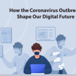 How the Coronavirus Outbreak Shape Our Digital Future How-the-Coronavirus-Outbreak-Shape-Our-Digital-Future-byappsinvo