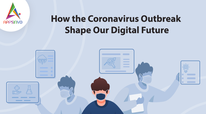 How-the-Coronavirus-Outbreak-Shape-Our-Digital-Future-byappsinvo