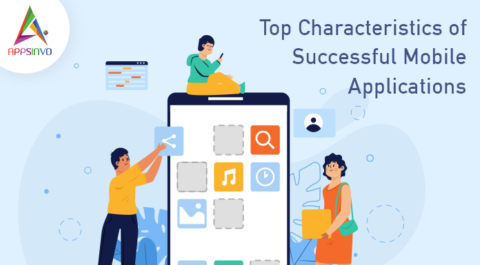 Top Characteristics of Successful Mobile Applications Top Characteristics of Successful Mobile Applications-byappsinvo.