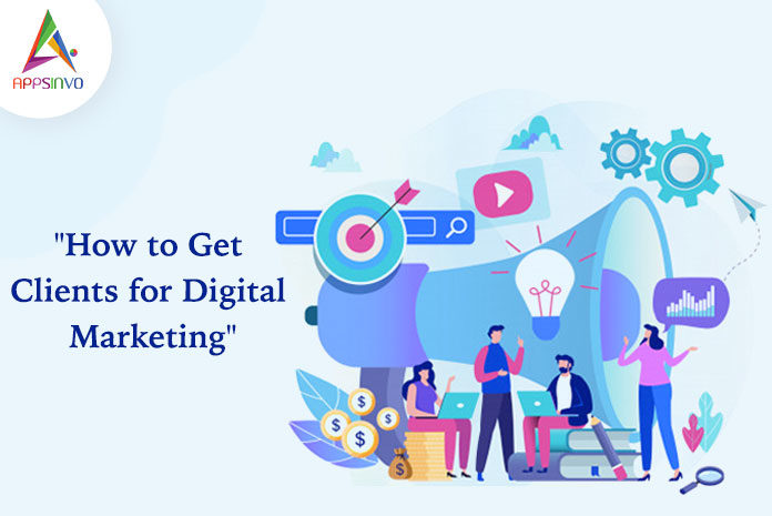 How to Get Clients from Digital Marketing-byappsinvo