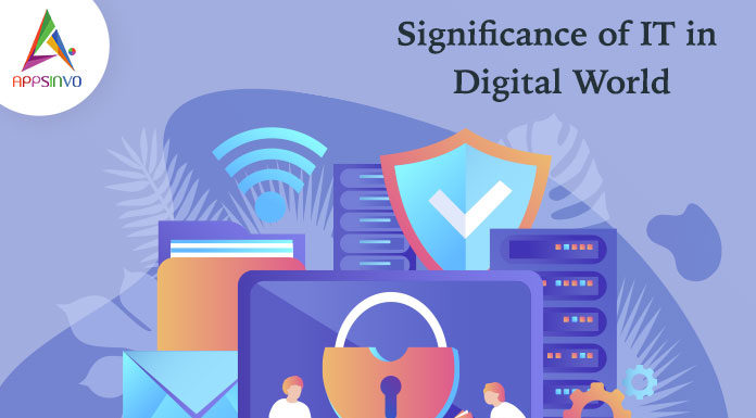 Significance of IT in the Digital World Significance of IT in the Digital World-byappsinvo.j
