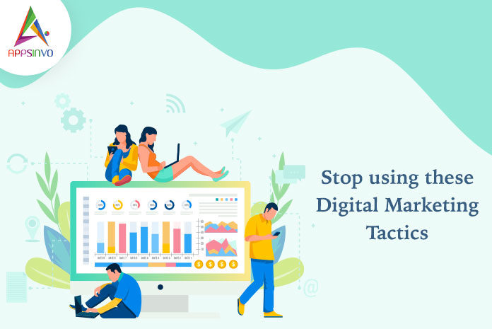 Stop using these Digital Marketing Tactics-byappsinvo
