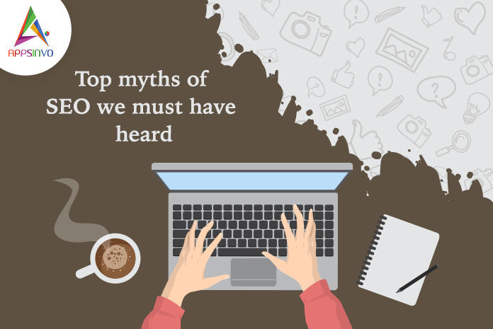 Top Myths of SEO We Must have Heard-byappsinvo