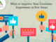 Ways to Improve Your Customer Experience in Few Steps Ways to Improve Your Customer Experience in Few Steps-byappsinvo