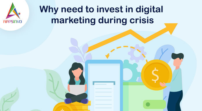 Why Need to Invest in Digital Marketing During the Crisis-byappsinvo