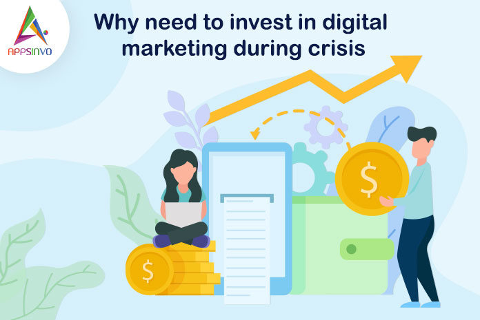 Why Need to Invest in Digital Marketing During the Crisis-byappsinvo