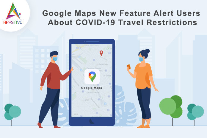 Google Maps New Feature Alert Users About COVID-19-byappsinvo