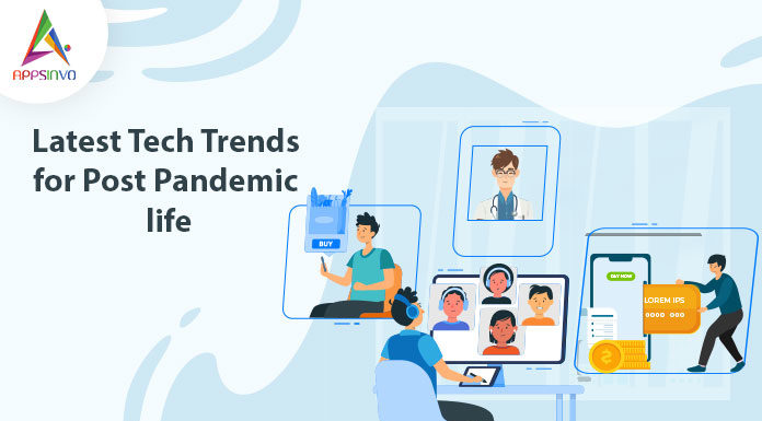 Latest Tech Trends for Post Pandemic life Latest Tech Trends for Post Pandemic life-byappsinvo.