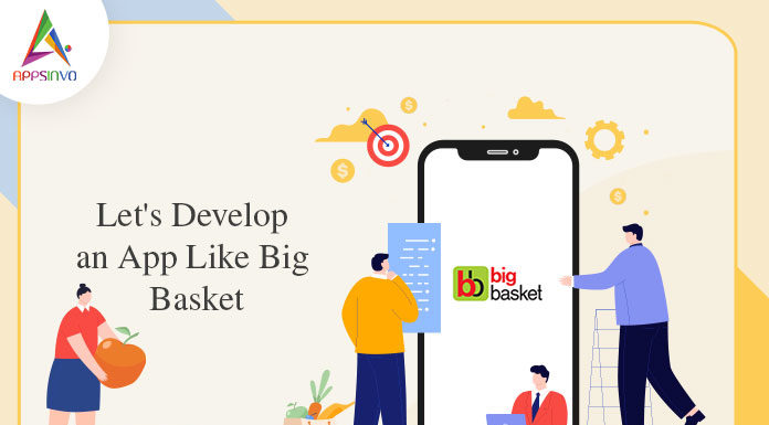 Let's Develop an App Like Big Basket-byappsinvo.