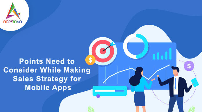 Points Need to Consider While Making Sales Strategy for Mobile Apps Points Need to Consider While Making Sales Strategy for Mobile Apps-byappsinvo