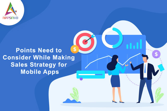 Points Need to Consider While Making Sales Strategy for Mobile Apps-byappsinvo