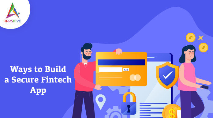 Ways to Build a Secure Fintech App Ways-to-Build-a-Secure-Fintech-App-byappsinvo.