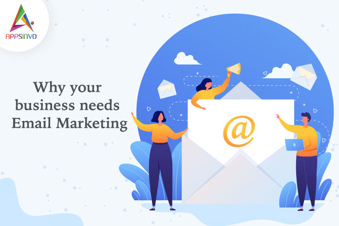 Why-Your-Business-Needs-Email-Marketing-byappsinvo