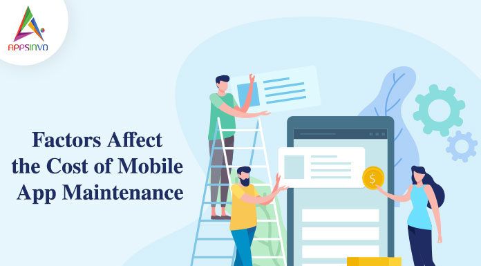 Factors Affect the Cost of Mobile App Maintenance-byappsinvo