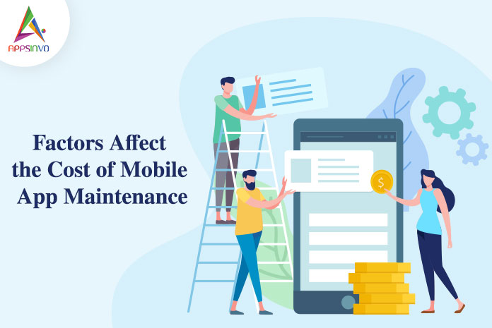 Factors Affect the Cost of Mobile App Maintenance-byappsinvo