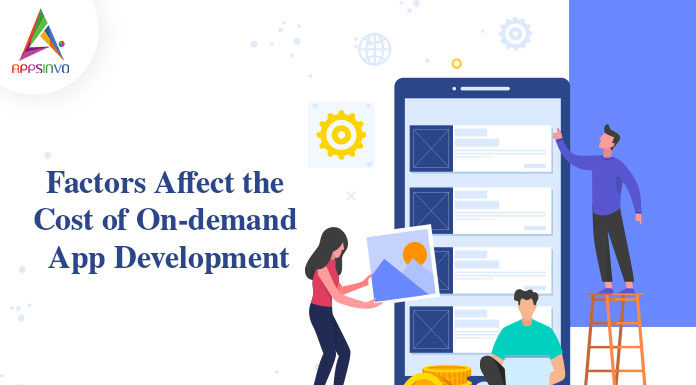 Factors Affect the Cost of On-Demand App Development-byappsinvo