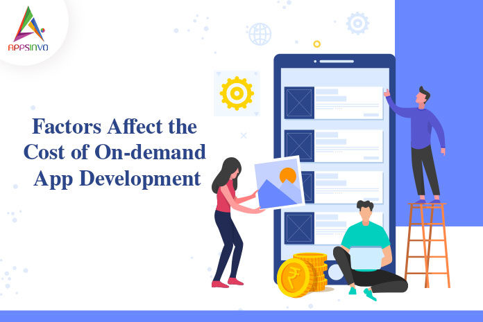 Factors Affect the Cost of On-Demand App Development-byappsinvo