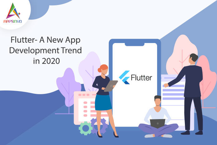 Flutter- A New App Development Trend in 2020-byappsinvo