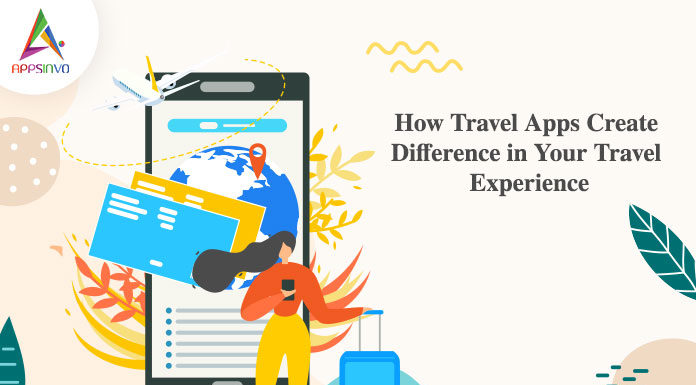 How Travel Apps Create Difference in Your Travel Experience-byappsinvo