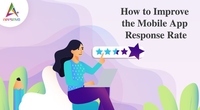 How to Improve the Mobile App Response Rate How to Improve the Mobile App Response Rate-byappsinvo