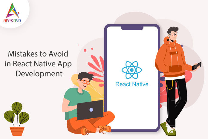 Mistakes to Avoid in React Native App Development-byappsinvo