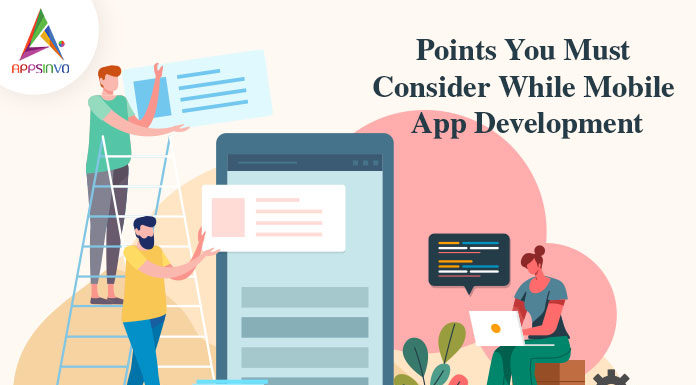 Points You Must Consider While Mobile App Development-byappsinvo
