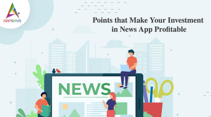Points that Make Your Investment in News App Profitable-byappsinvo