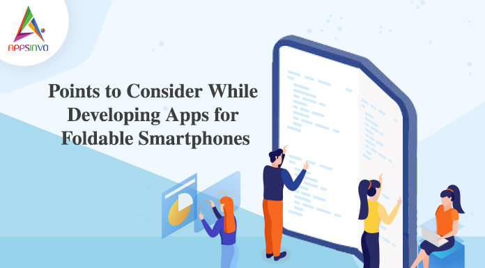 Points to Consider While Developing Apps for Foldable Smartphones-byappsinvo.