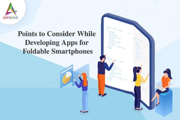 Points to Consider While Developing Apps for Foldable Smartphones-byappsinvo.