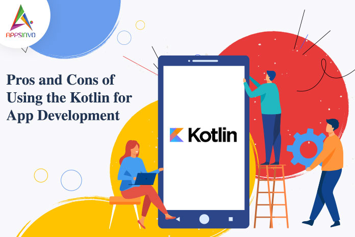 Pros and Cons of Kotlin for App Development-byappsinvo