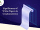 Significance of White Papers in Cryptocurrency Significance of White Papers in Cryptocurrency-byappsinvo.