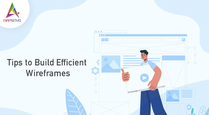 Tips to Build Efficient Wireframes-byappsinvo
