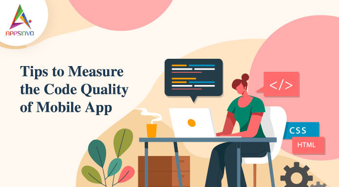 Tips to Measure the Code Quality of Mobile App Tips to Measure the Code Quality of Mobile App-byappsinvo.