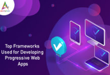 Top Frameworks Used for Developing Progressive Web Apps Top Frameworks Used for Developing Progressive Web Apps-byappsinvo