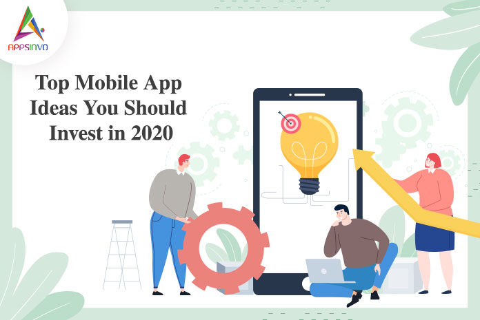 Top Mobile App Ideas You Should Invest in 2020-byappsinvo