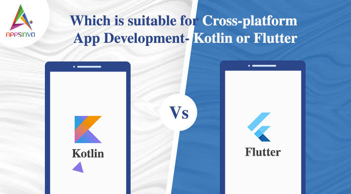 Which is Suitable for Cross-platform App Development- Kotlin or Flutter Which is Suitable for Cross-platform App Development- Kotlin or Flutter-byappsinvo.