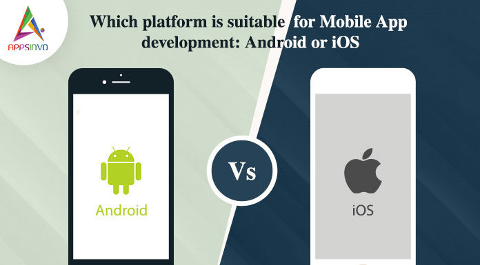 Which platform is suitable for Mobile App Development Android or iOS-byappsinvo.