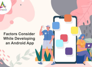 Factors Consider While Developing an Android App Factors Consider While Developing an Android App-byappsinvo