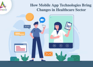 How Mobile App Technologies bring changes in Healthcare Sector How Mobile App Technologies bring changes in Healthcare Sector-byappsinvo