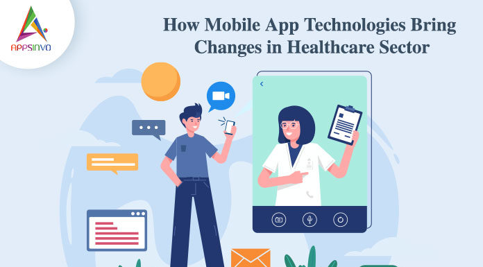 How Mobile App Technologies bring changes in Healthcare Sector How Mobile App Technologies bring changes in Healthcare Sector-byappsinvo