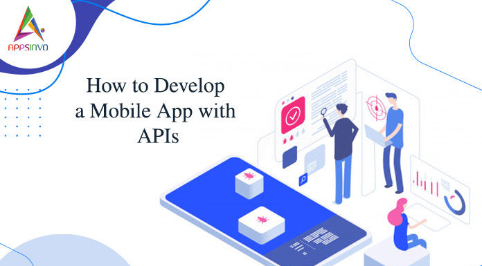 How to Develop a Mobile App with APIs How to Develop a Mobile App with APIs-byappsinvo