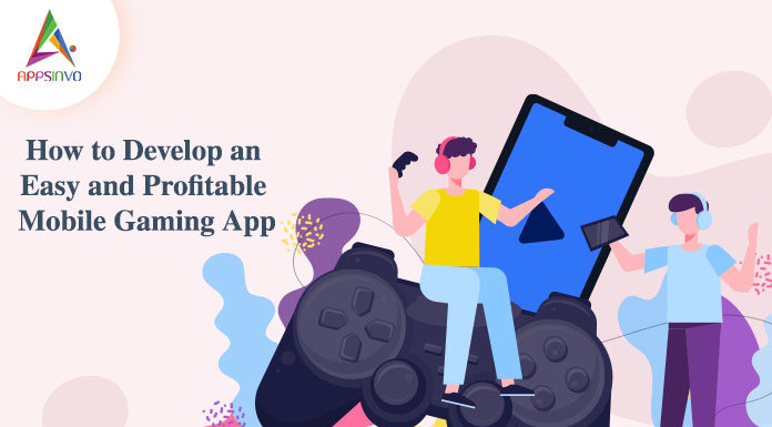 How to Develop an Easy and Profitable Mobile Gaming App-byappsinvo.j